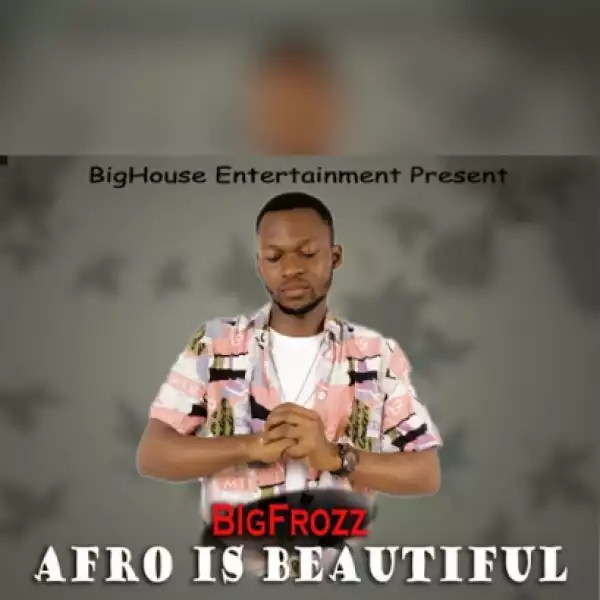 Free Beat: BigFrozz - Afro is Beautiful (Beat By BigFrozz)